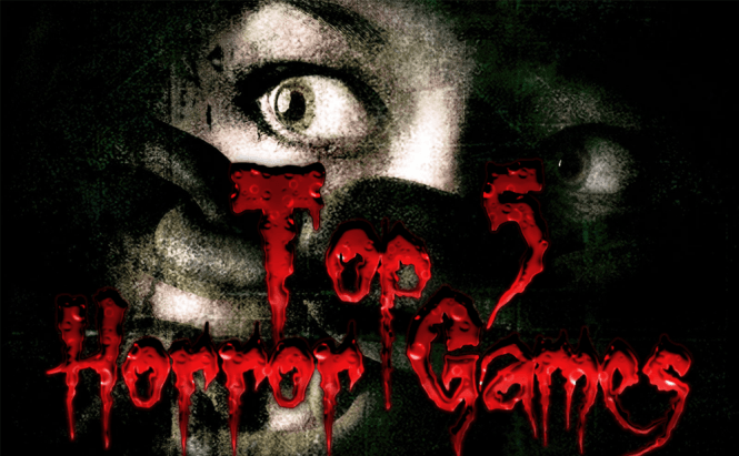 Top 5 Scariest Games Ever